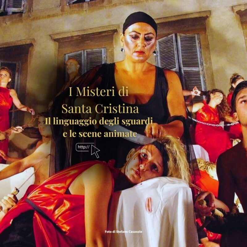 I Misteri di Santa Cristina: il linguaggio degli sguardi e le scene “animate”.